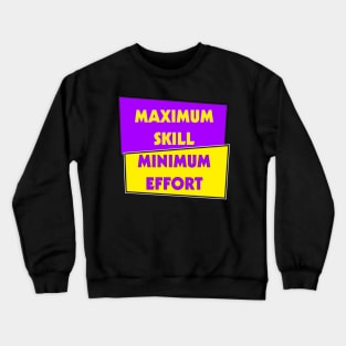 Maximum Skill, Minimum Effort | Purple and Gold Crewneck Sweatshirt